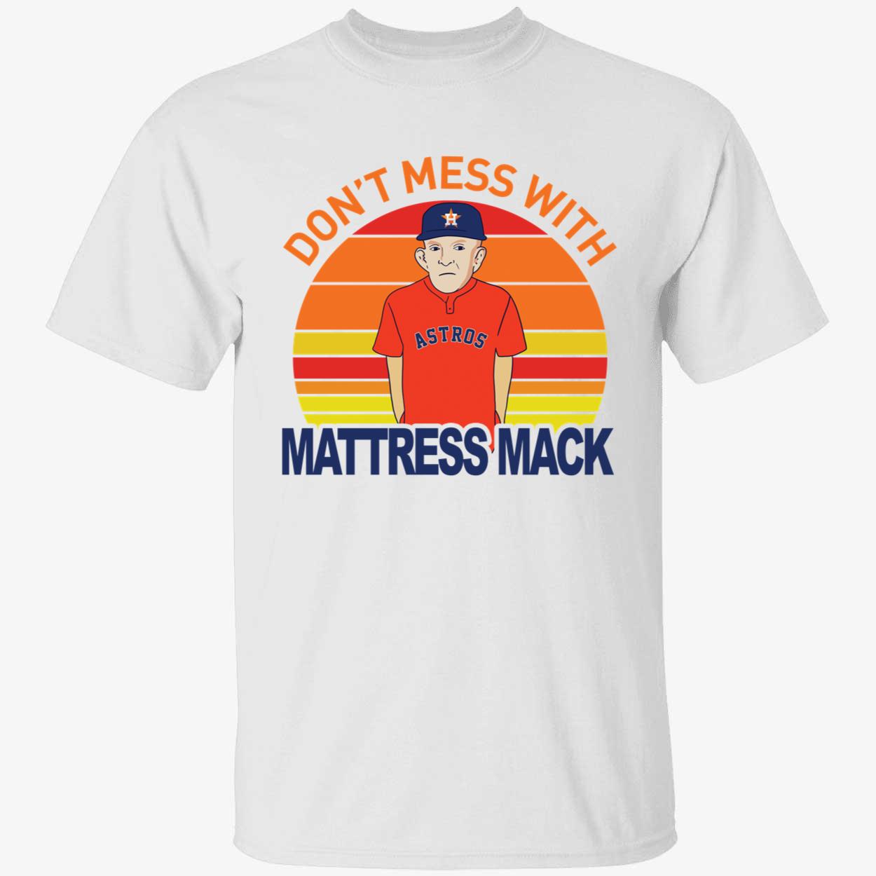 Don't Mess With Mattress Mack Shirt