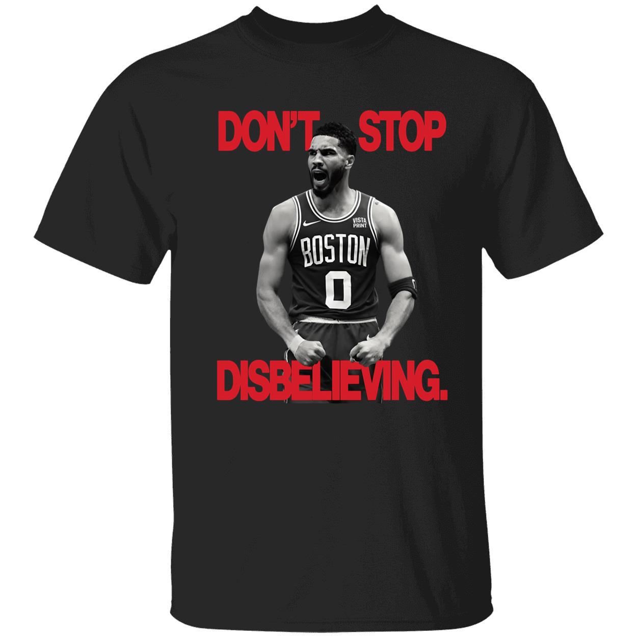 Dont Stop Disbelieving Jayson Tatum Shirt 1 1.jpg