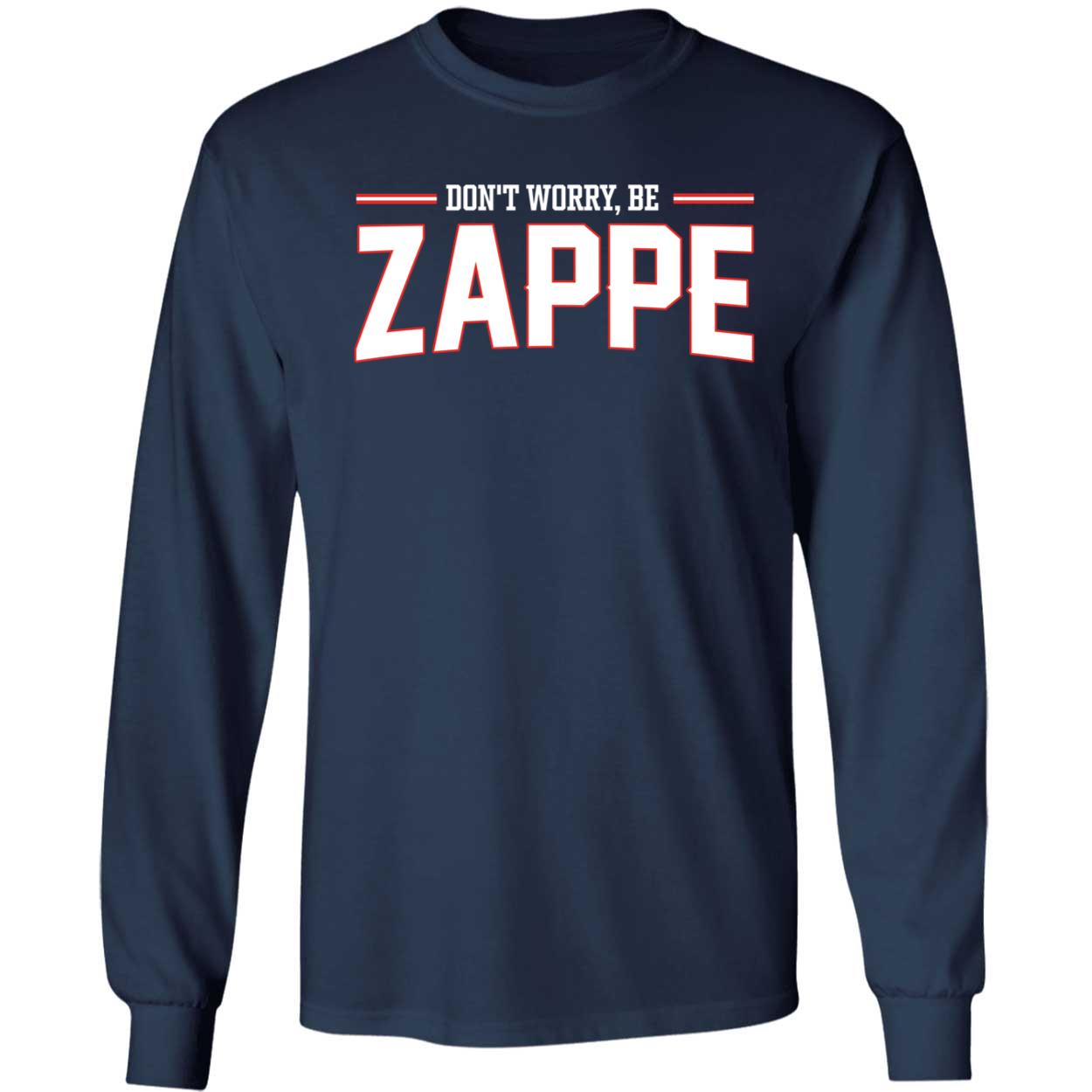 Don't Worry Be Zappe Long Sleeve Shirt