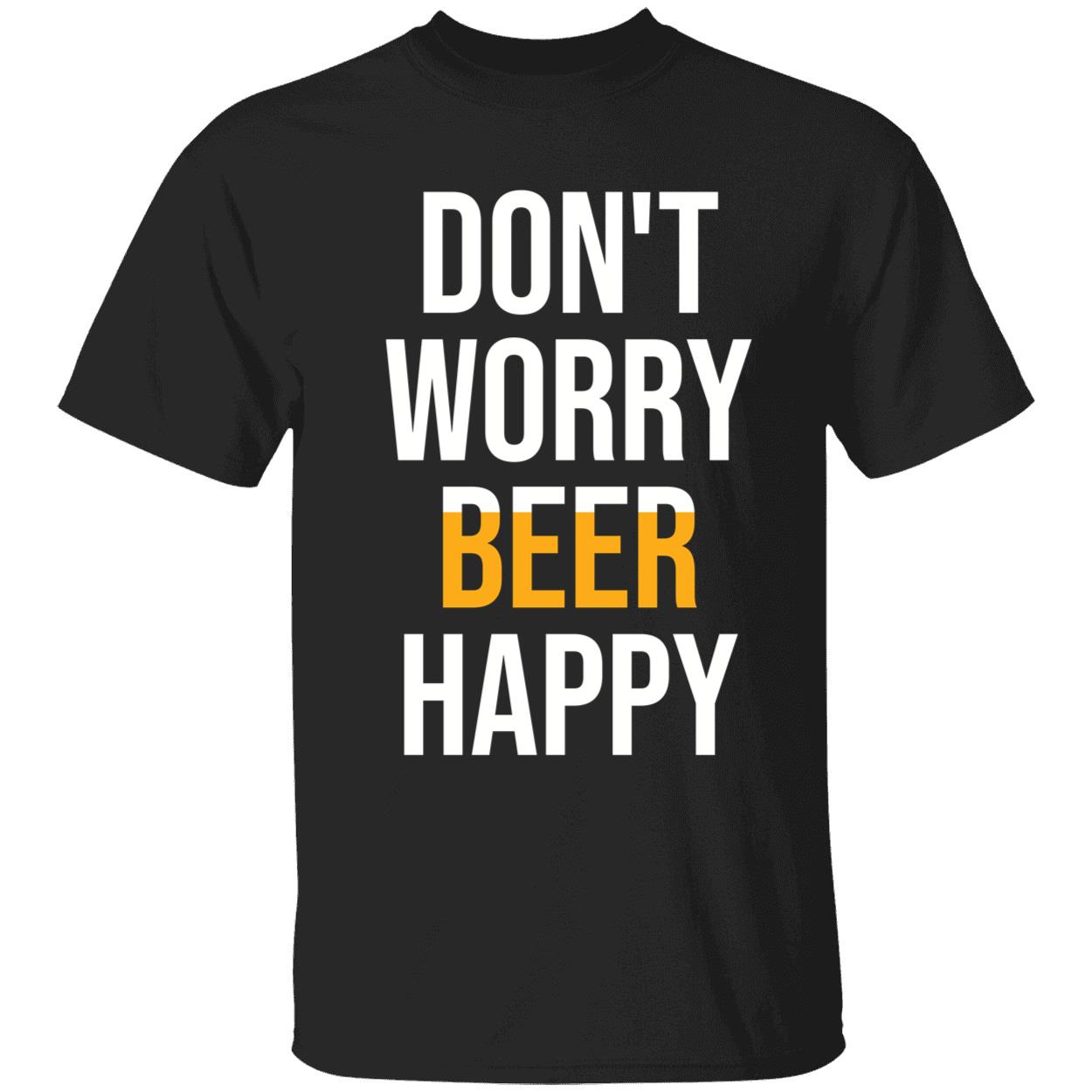 Don't Worry Beer Happy Shirt