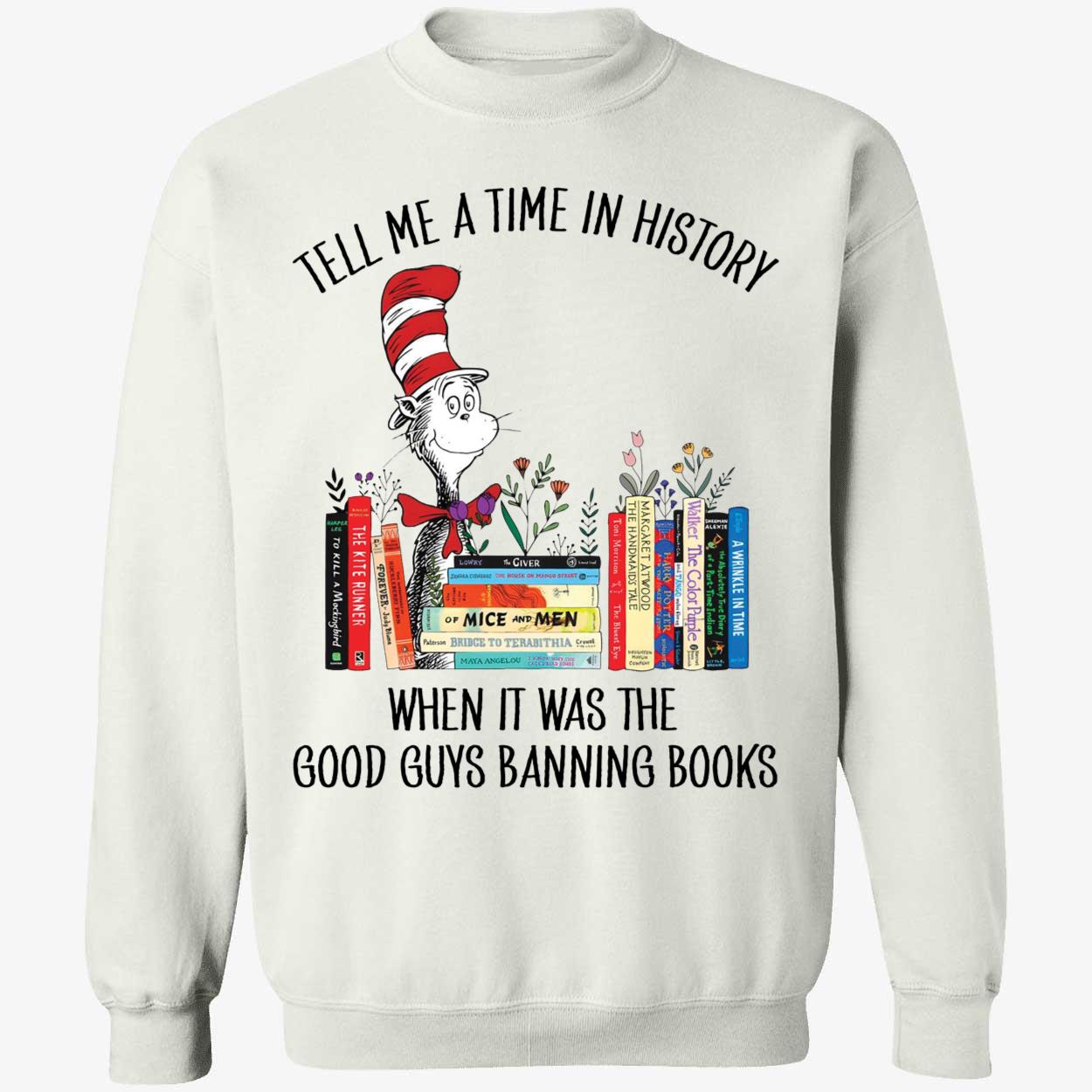 Dr Seuss Tell Me A Time In History When It Was The Good Guys Banning Books Shirt 3 1.jpg