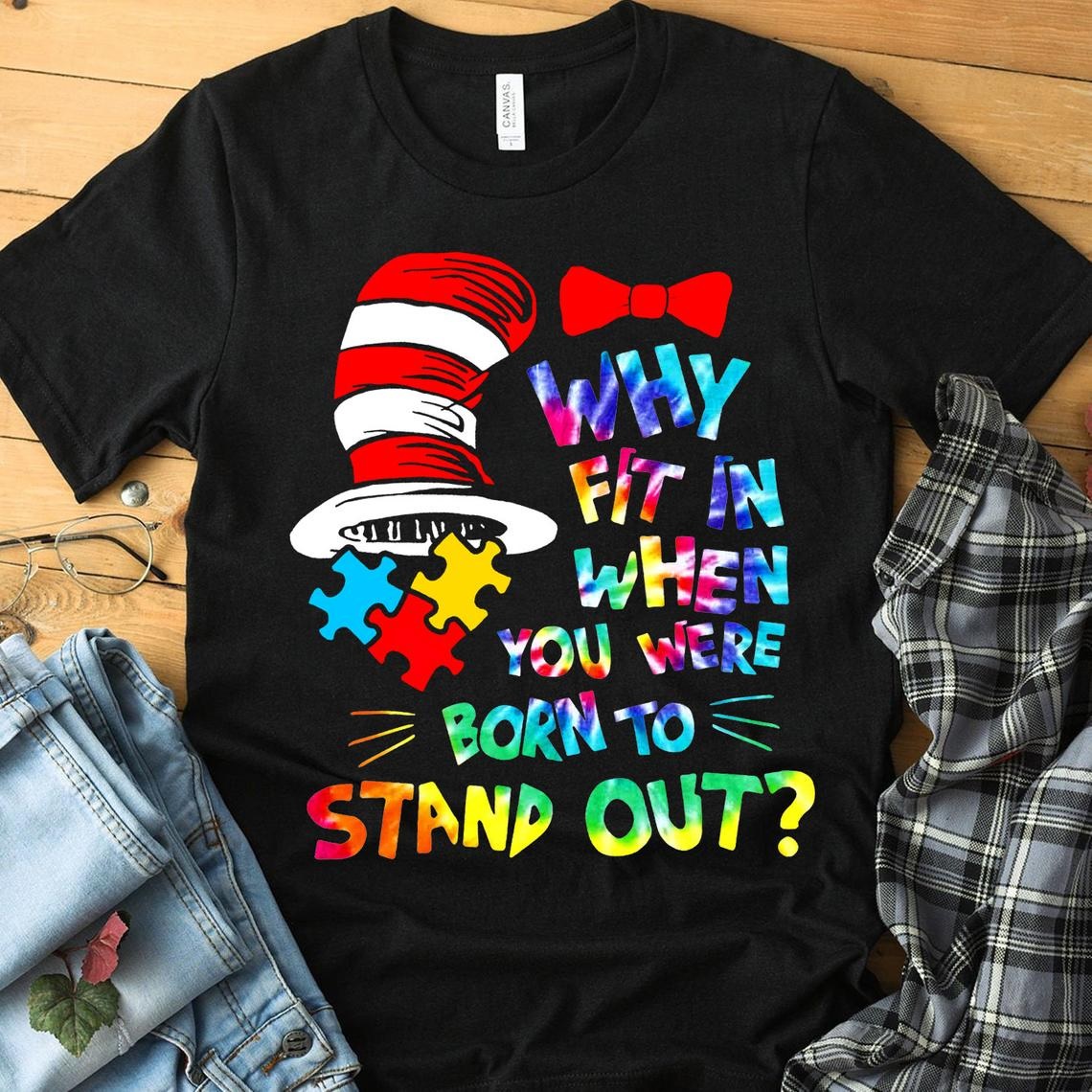 Dr Seuss Why Fit In When You Were Born To Stand Out Shirt