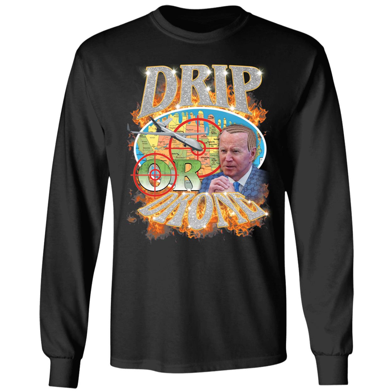 Drip Or Drone Long Sleeve Shirt