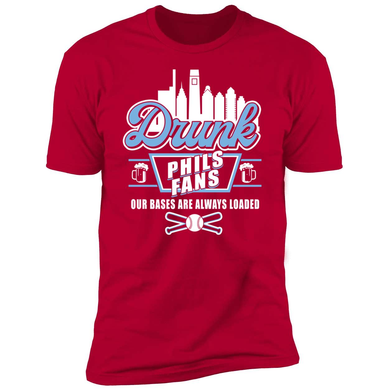 Drunk Phils Phan Our Bases Are Always Loaded Shirt 5 1.jpg