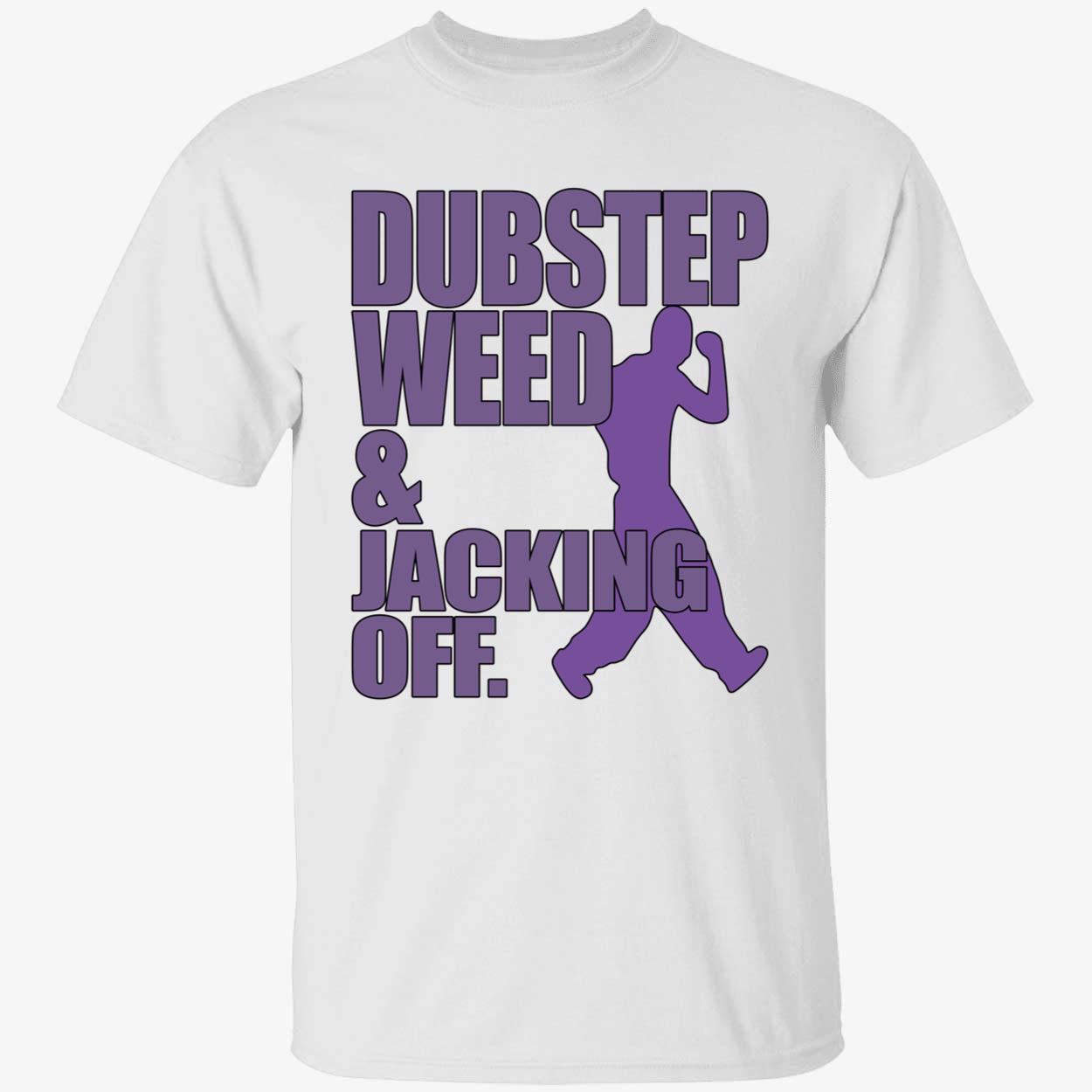 Dubstep Weed And Jacking Off Shirt