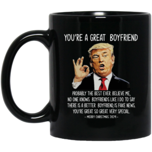 You're A Great Boyfriend Trump 2024 Christmas Mug