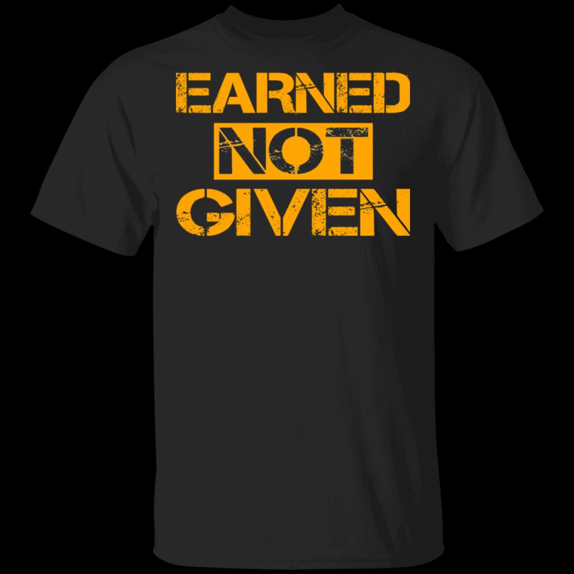 Earned Not Given Shirt