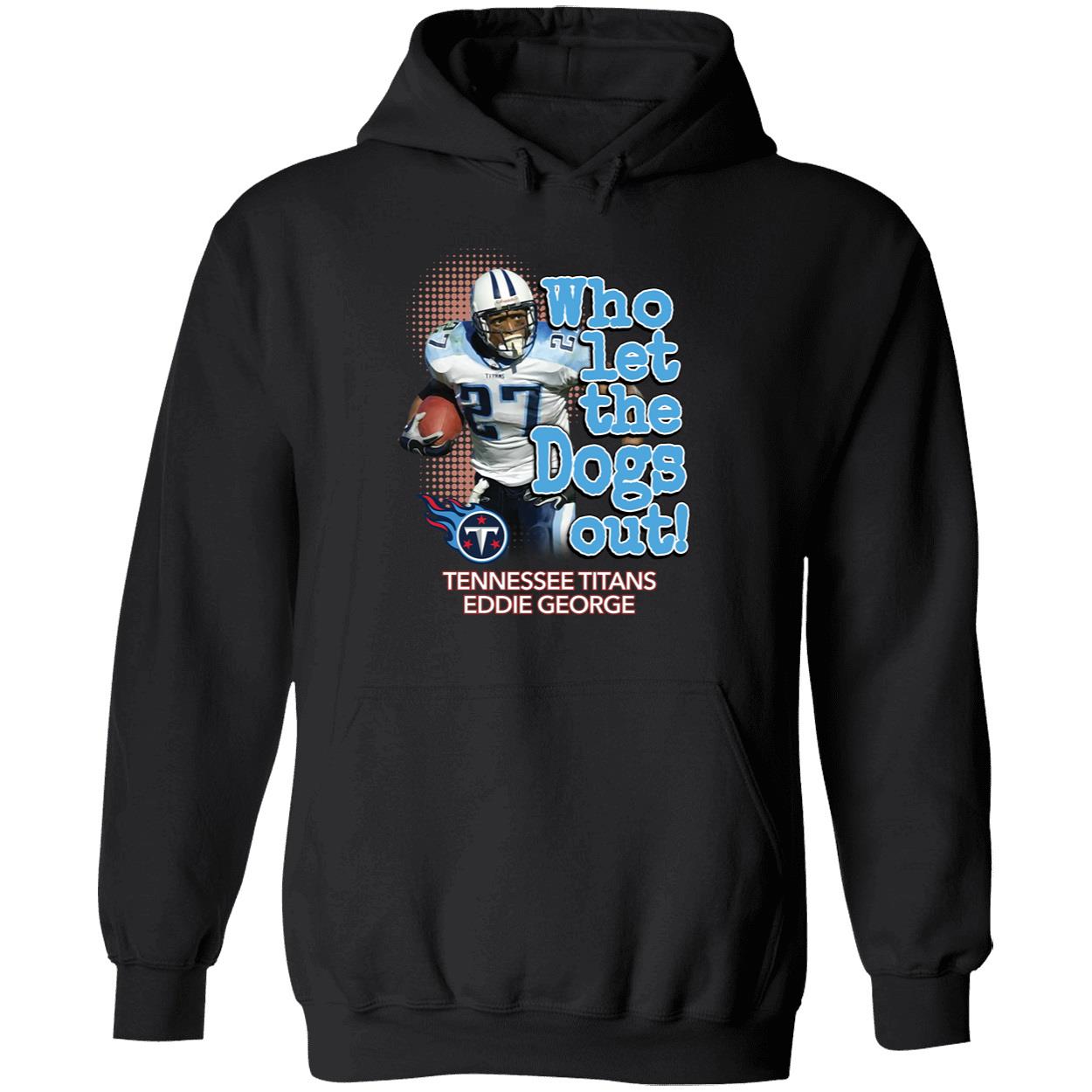 Eddie George Who Let The Dogs Out Hoodie