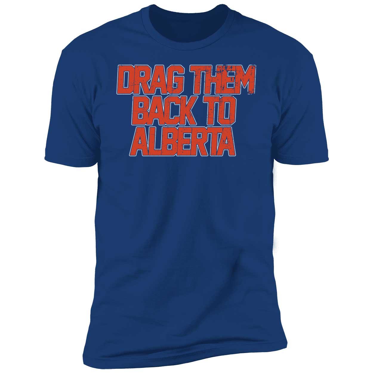 Edmonton Hockey Drag Them Back To Alberta Shirt 5 1.jpg