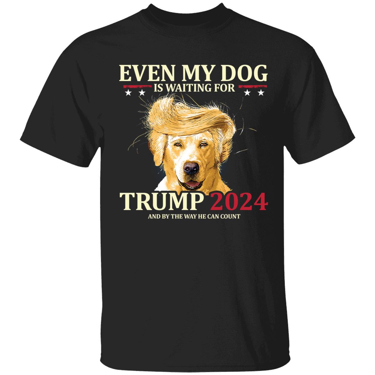 Event My Dog Is Waiting For Trump 2024 And By The Way He Can Count Shirt 1 1.jpg