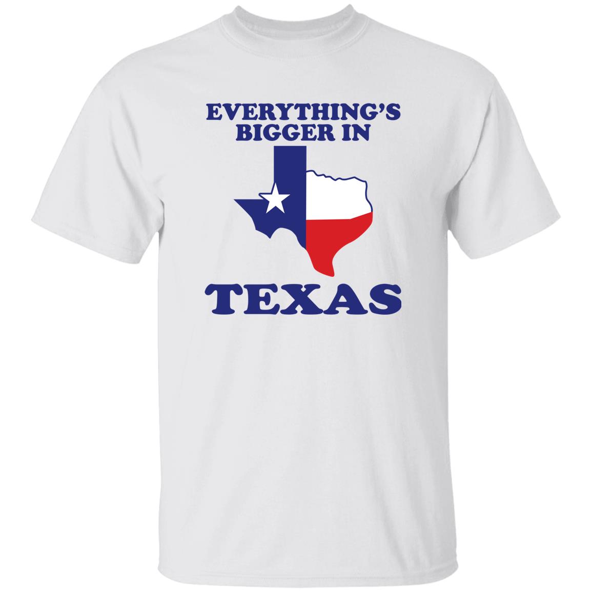 Everything's Bigger In Texas Shirt