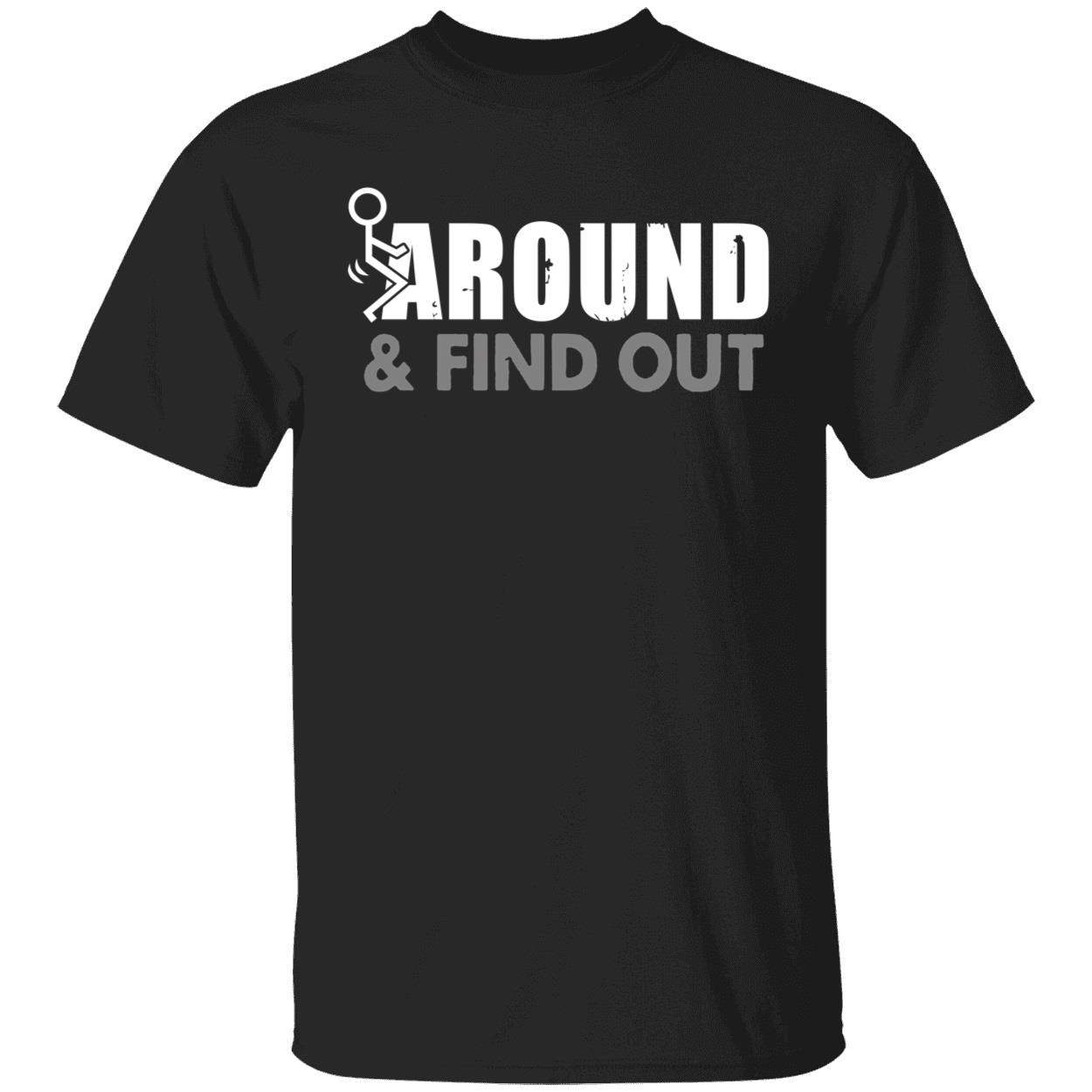 F*k Around And Find Out Shirt