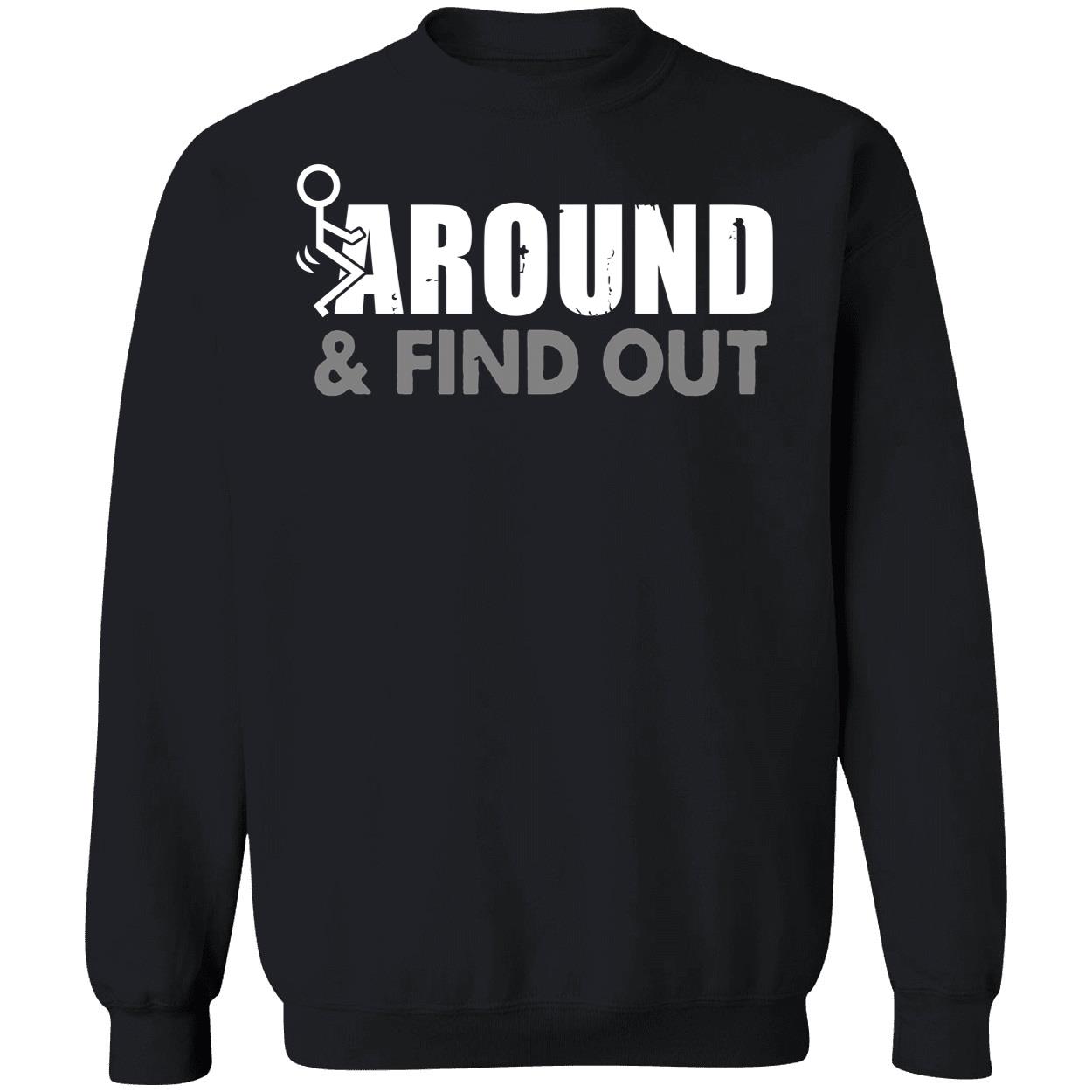 F*k Around And Find Out Sweatshirt