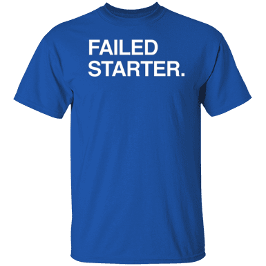 Failed Starter Shirt