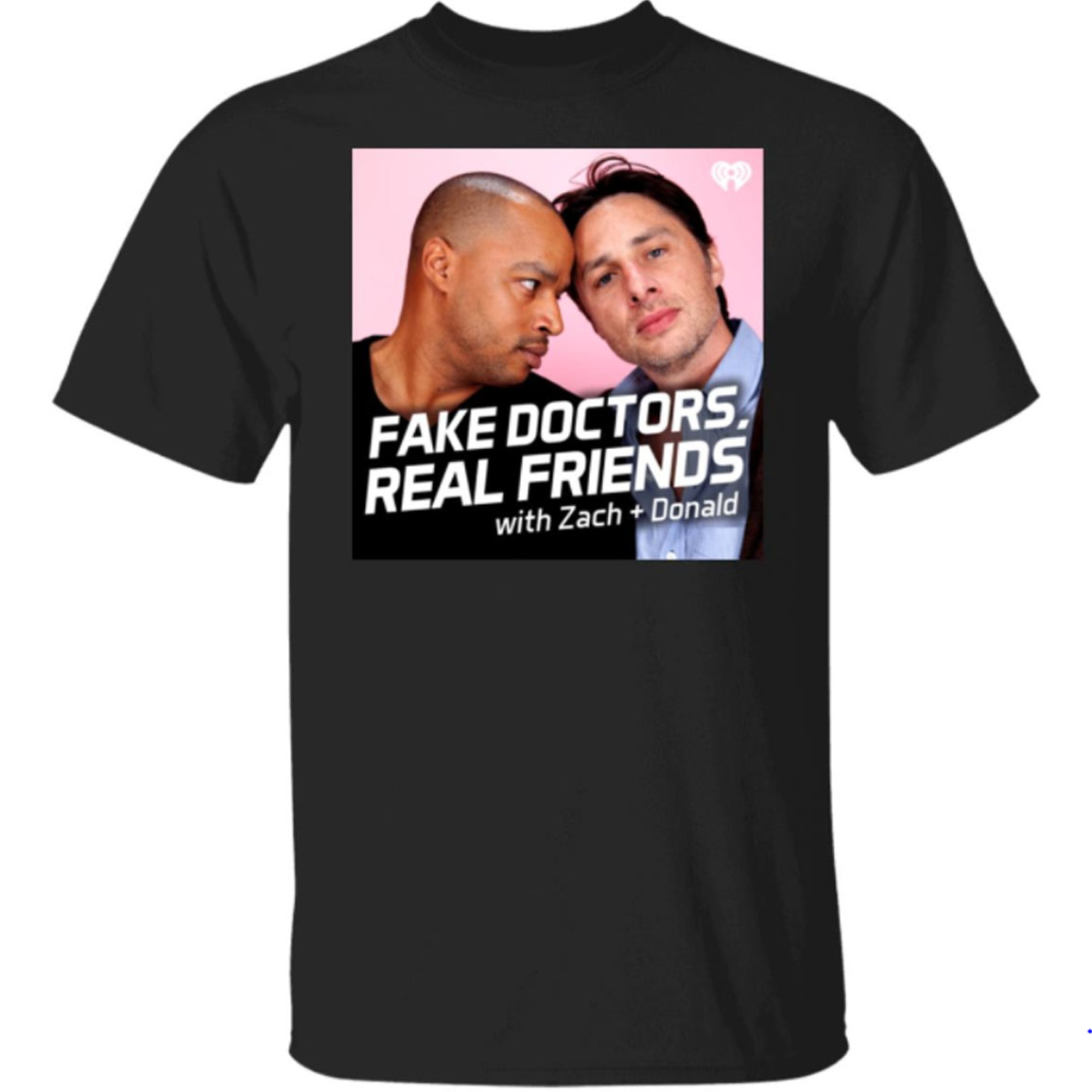 Fake Doctors Real Friends With Zach And Donald Shirt