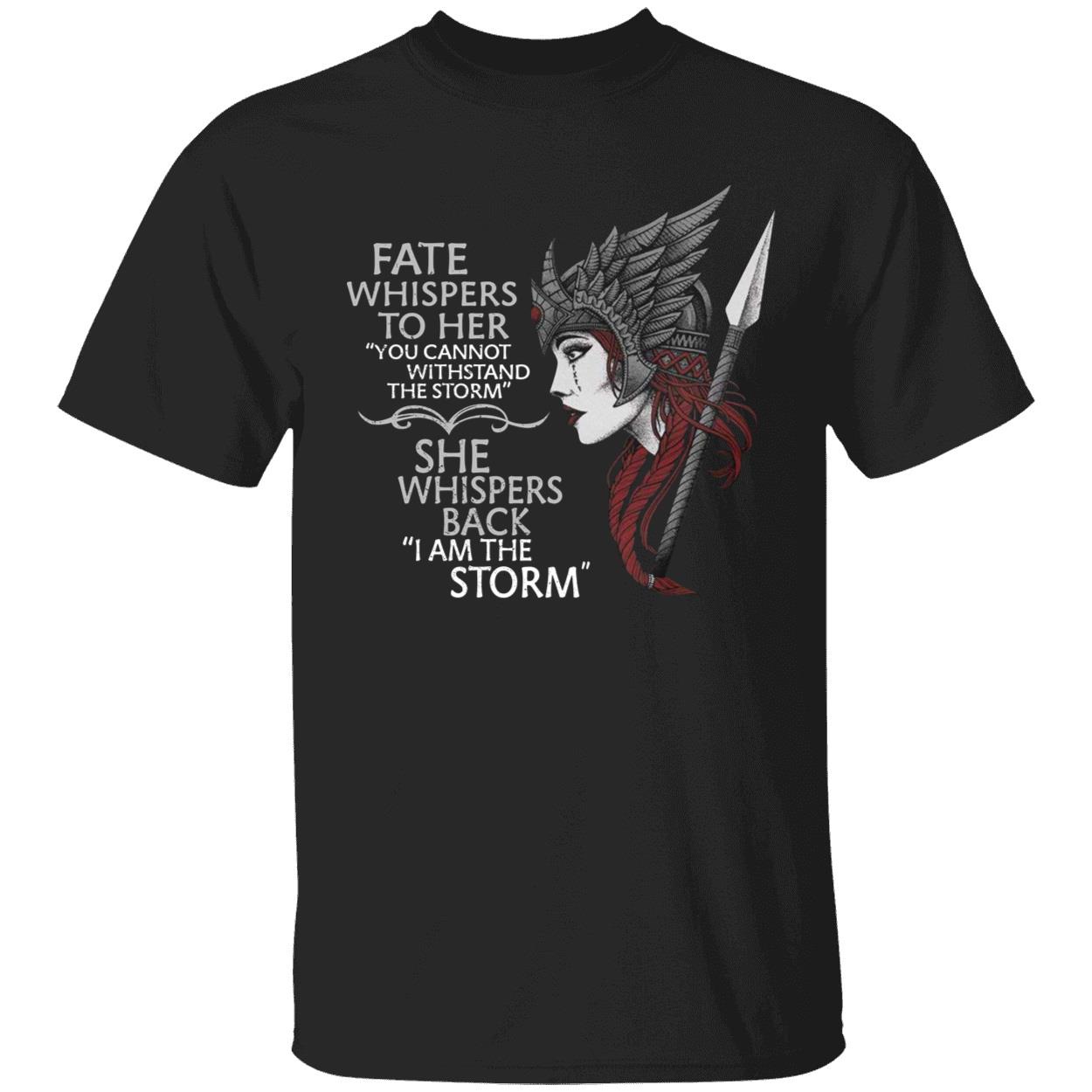 Fate Whispers To Her You Cannot Withstand The Storm Shirt