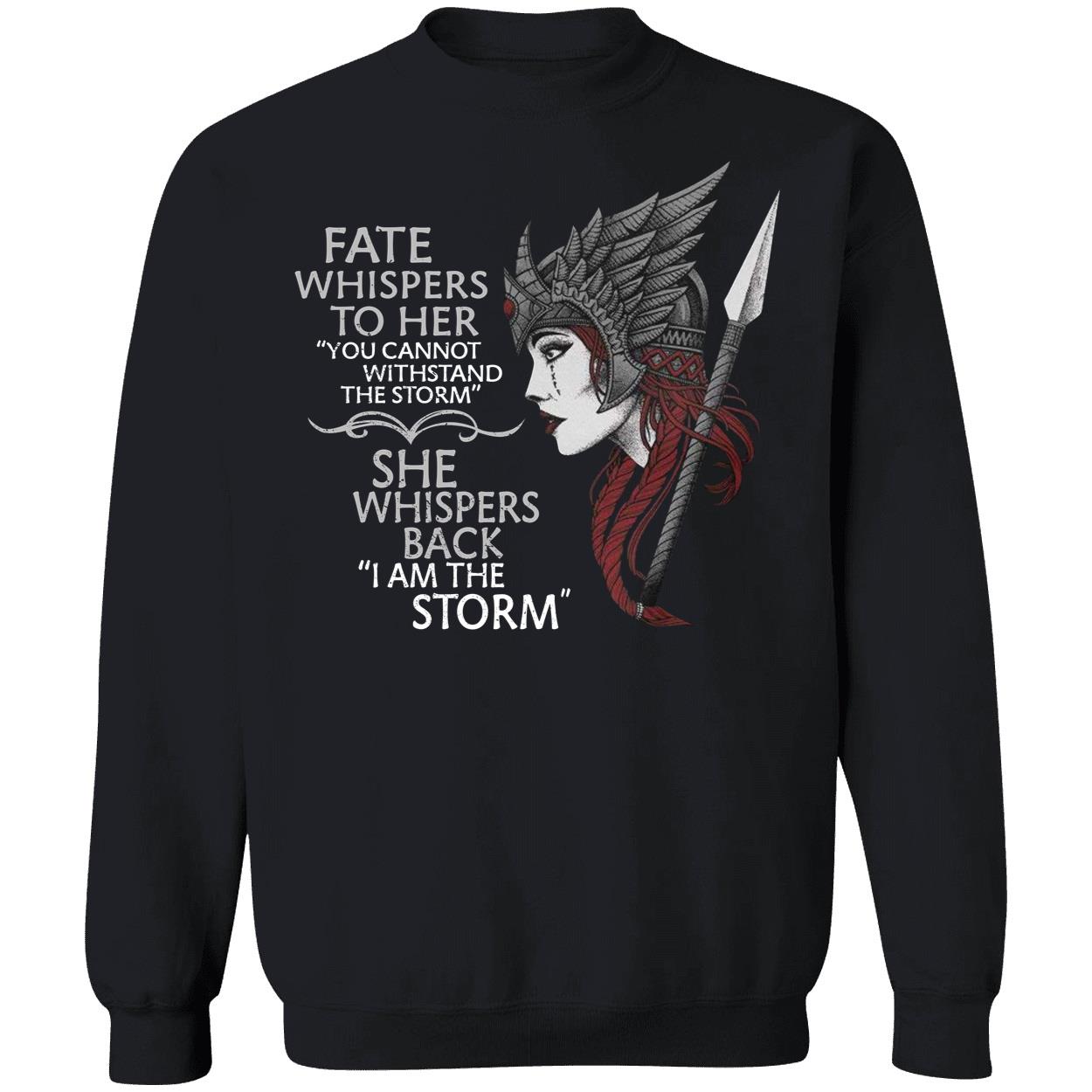 Fate Whispers To Her You Cannot Withstand The Storm Sweatshirt