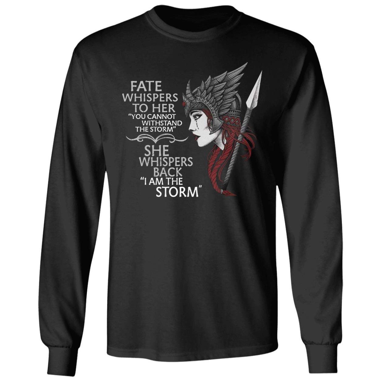 Fate Whispers To Her You Cannot Withstand The Storm Long Sleeve Shirt