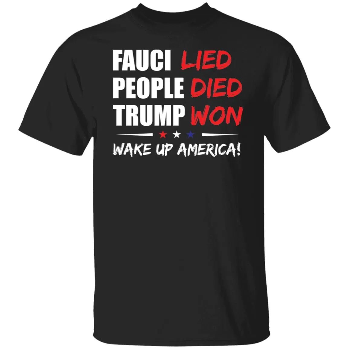 Fauci Lied People Died Trump Won Wake Up America Shirt