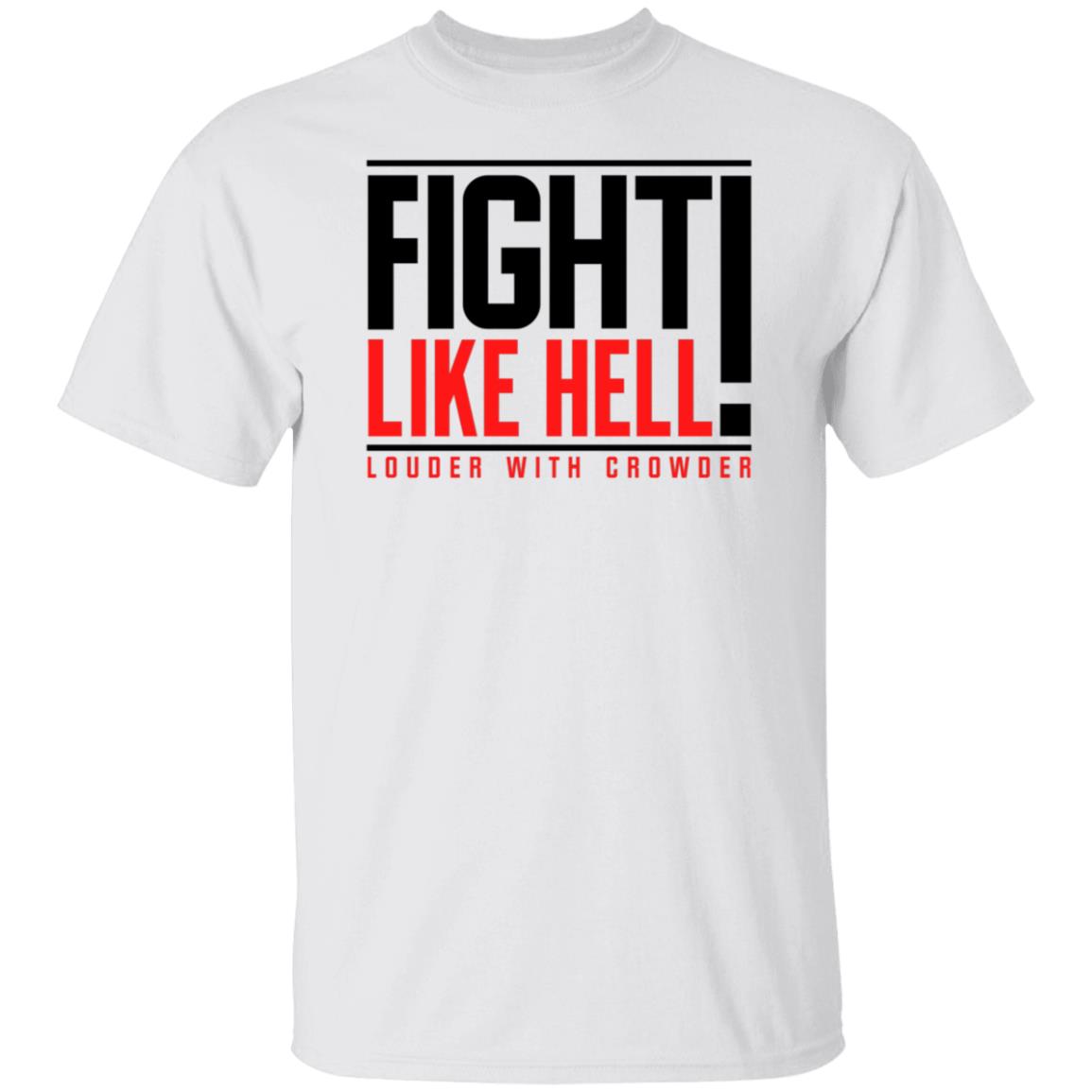 Fight Like Hell Louder With Crowder Shirt