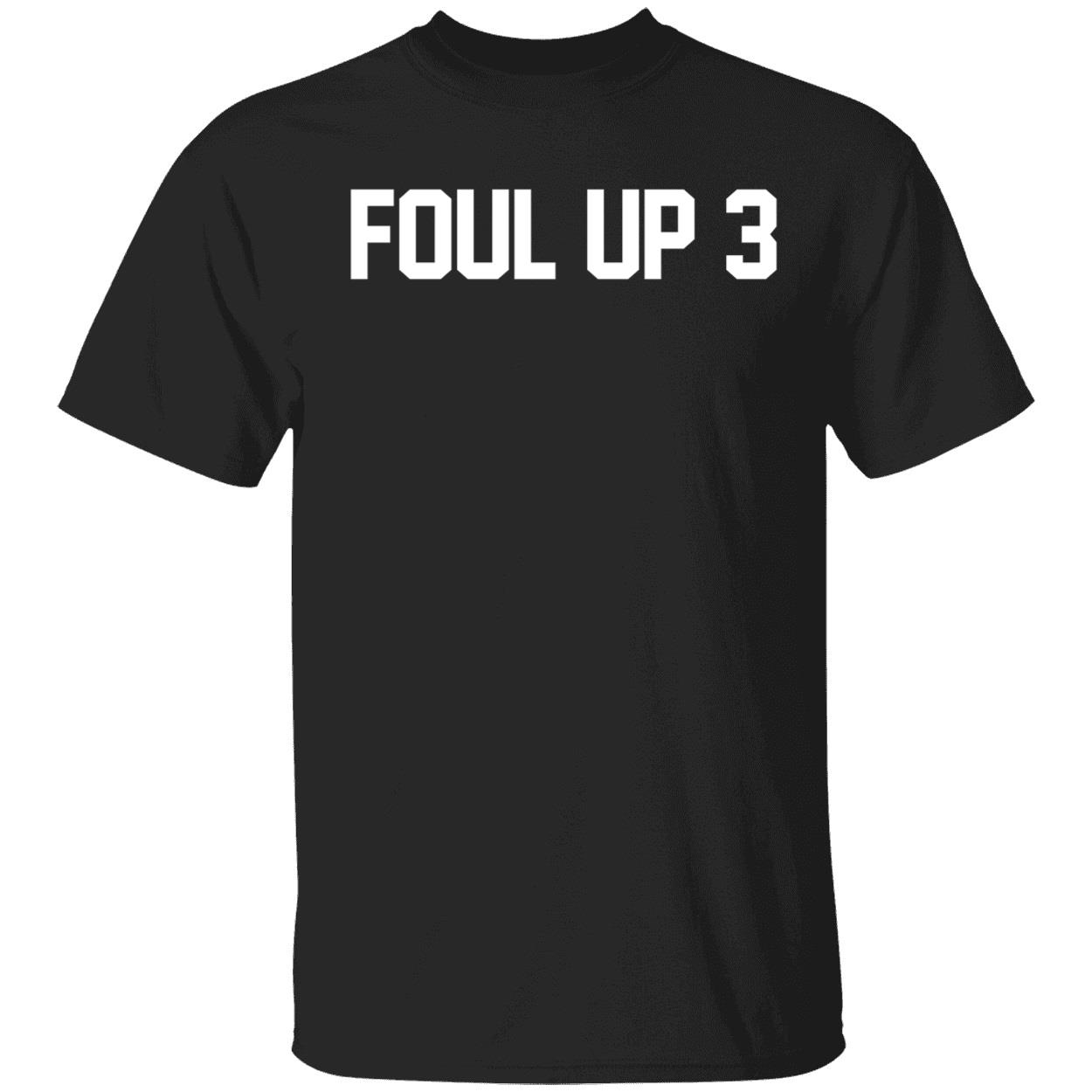 Foul Up 3 Shirt 1 1.jpg