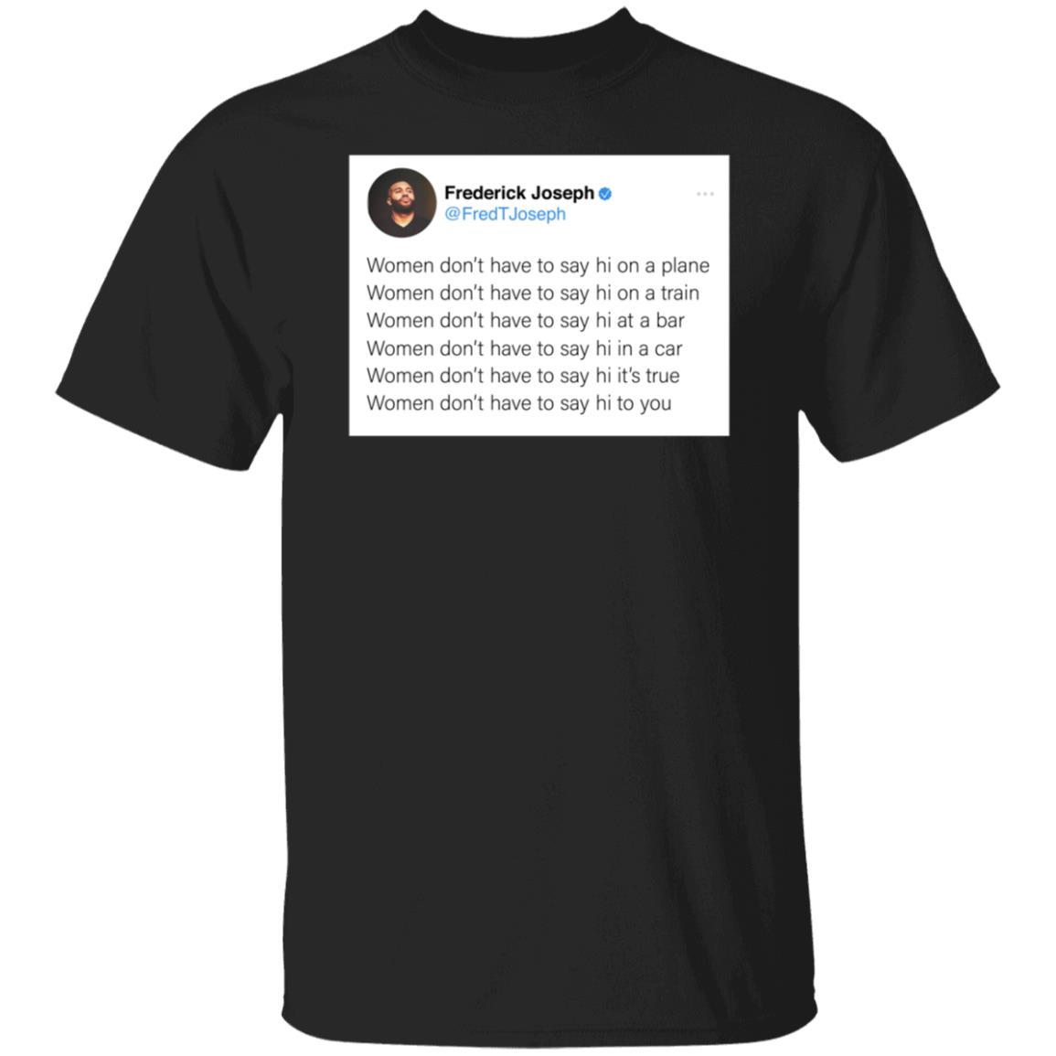 Frederick T Joseph Women Don’t Have To Say Hi On A Plane Shirt