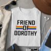 Friend Of Dorothy Shirt