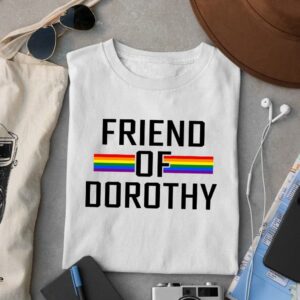 Friend Of Dorothy Shirt