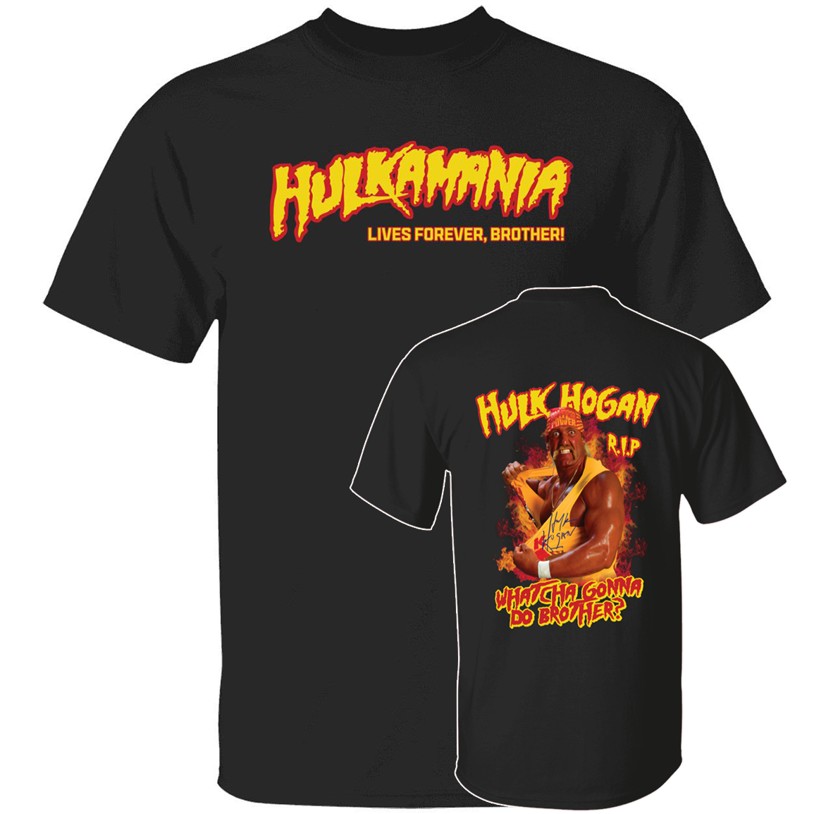 Front Back Hulk Hogan Hulkamania Lives Forever Brother Whatcha Gonna Do Brother1.png