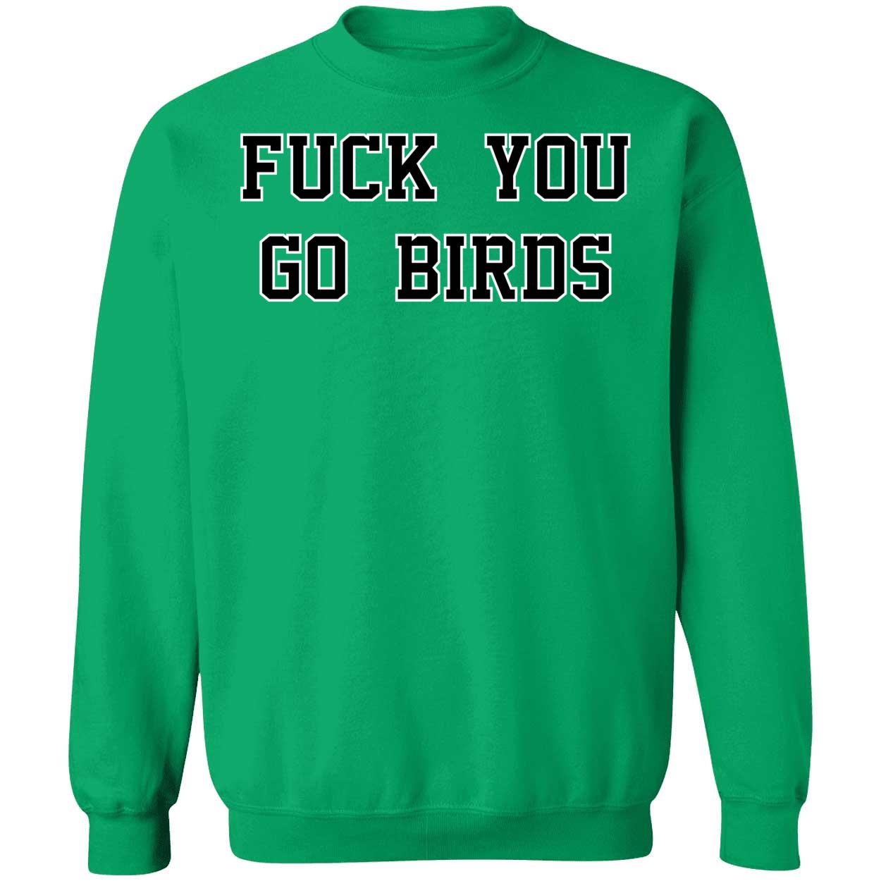 Fuck You Go Birds Shirt 3 1.jpg