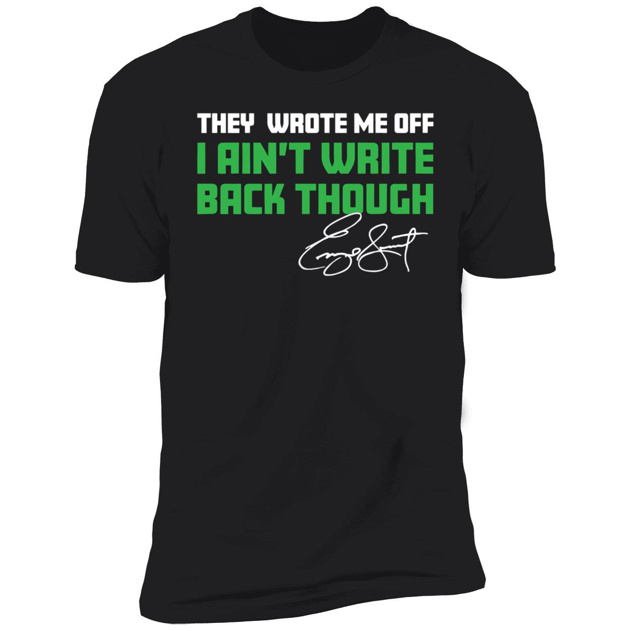 Geno Smith I Ain't Write Back Though Premium SS T-Shirt
