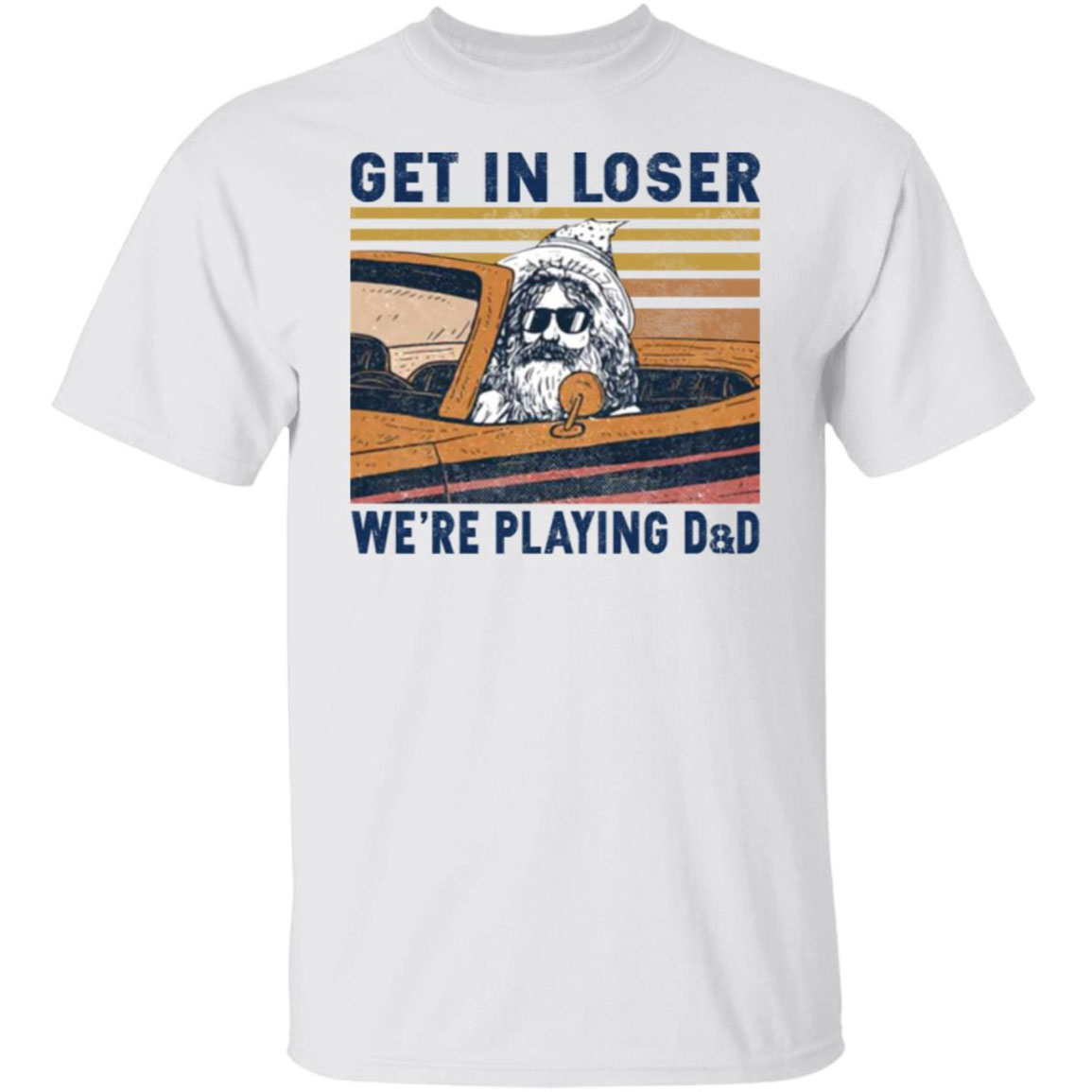 Get In Loser We're Playing D&D Shirt