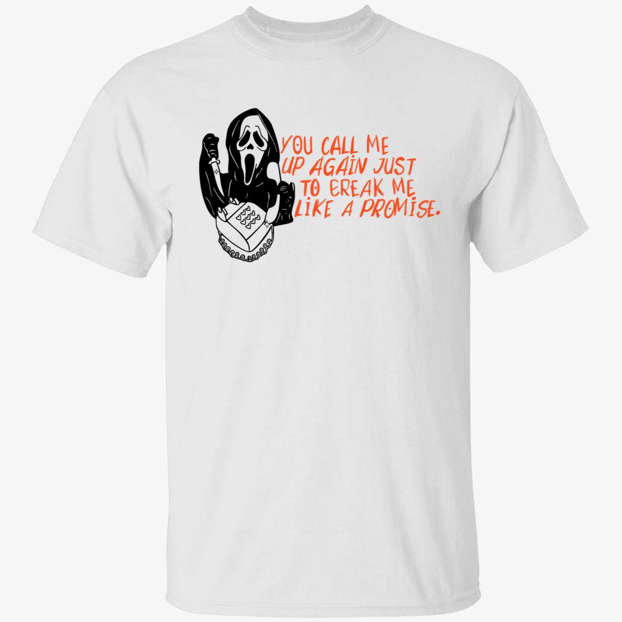 Ghostface You Call Me Up Again Just To Break Me Like A Promise Shirt