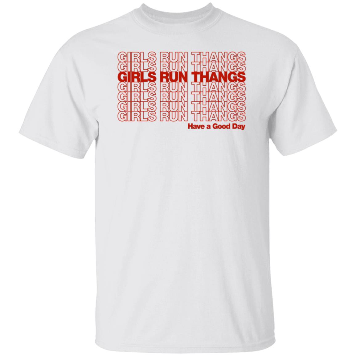 Girls Run Thangs Have A Good Day Shirt