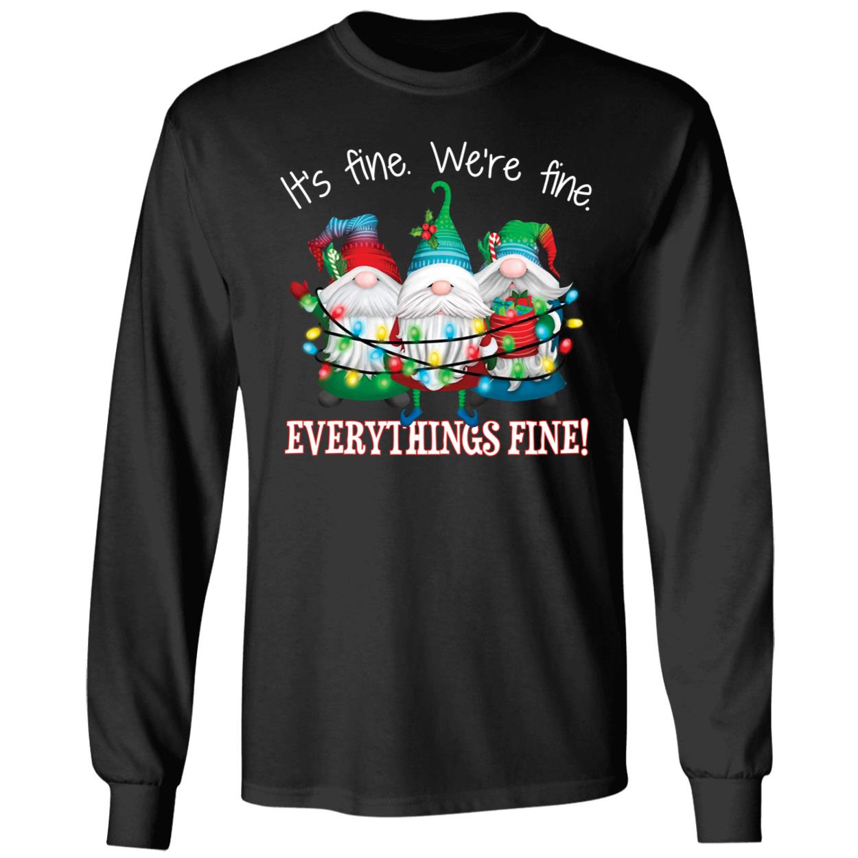 Gnomes It's Fine We're Fine Everythings Fines Christmas Long Sleeve Shirt