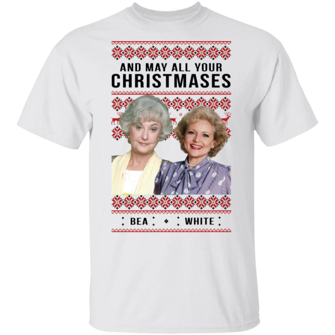 Golden Girls And May All Your Christmases Bea White Shirt