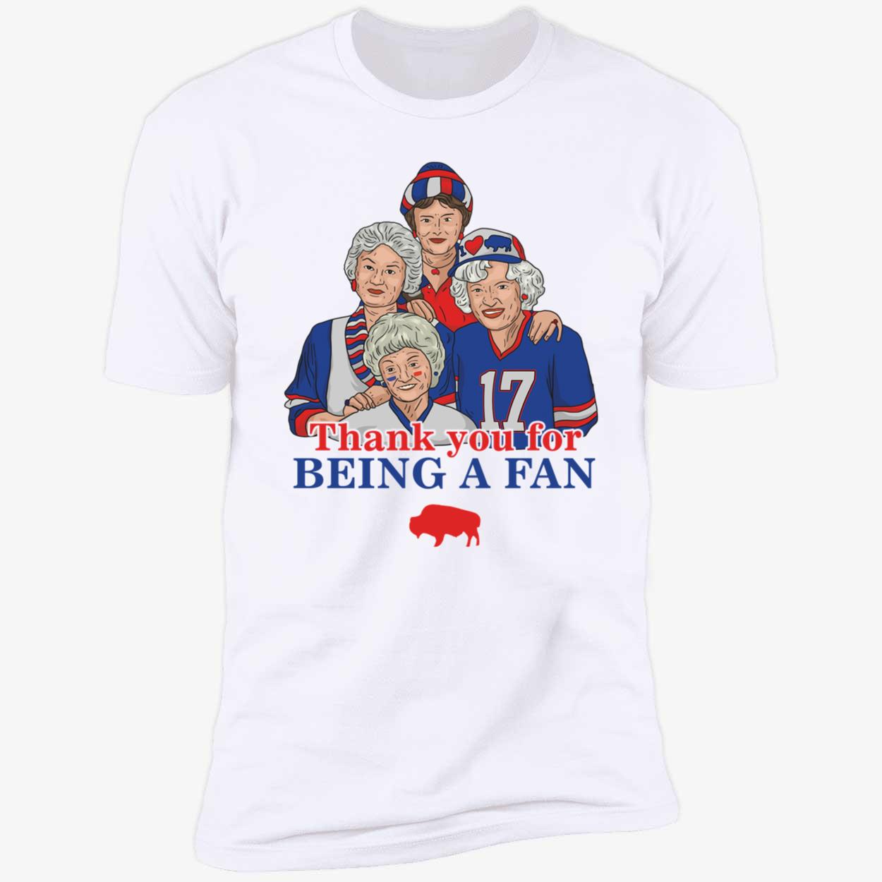 Golden Girls Bills Thank You For Being A Fan Premium SS T-Shirt