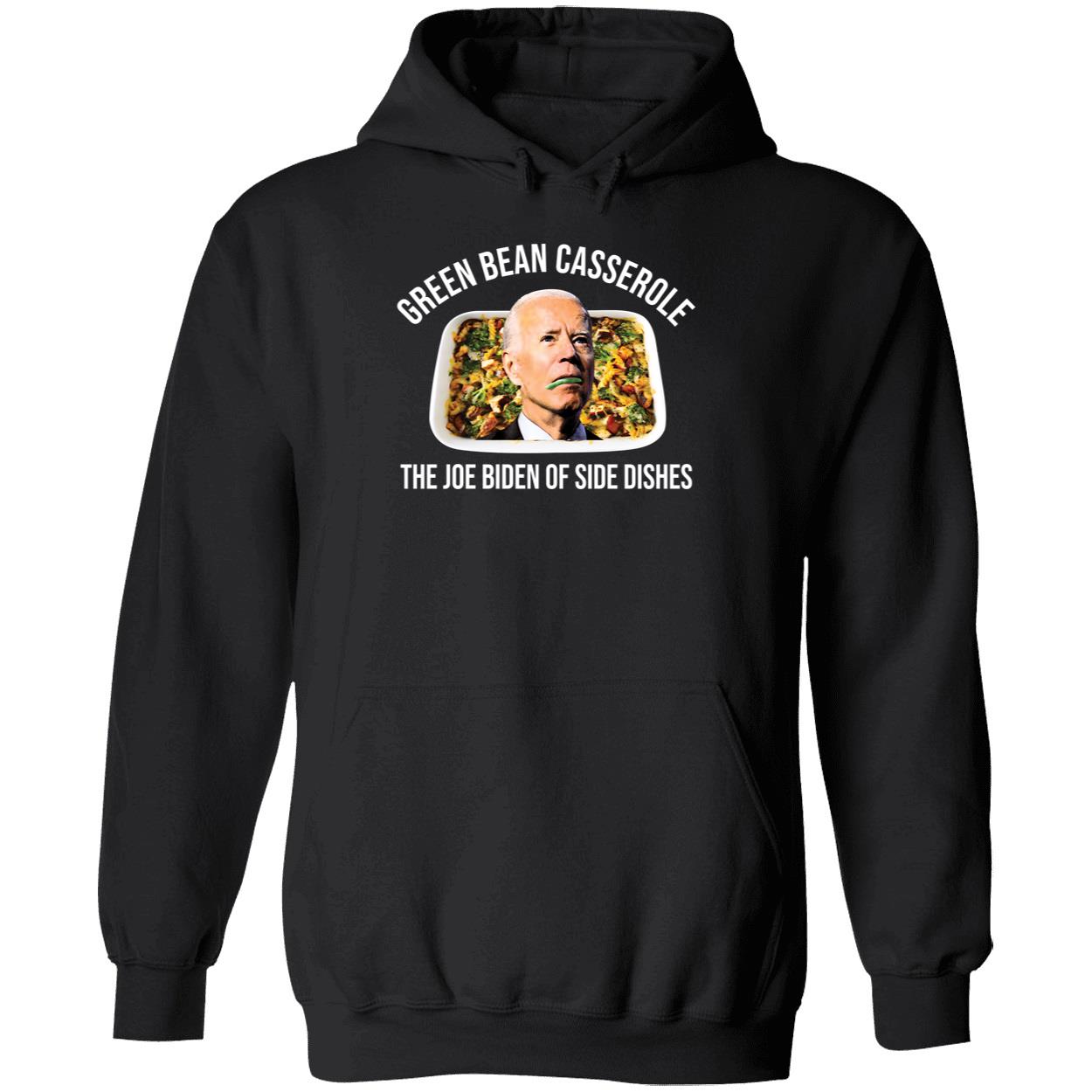 Green Bean Casserole The Joe Biden Of Side Dishes Hoodie