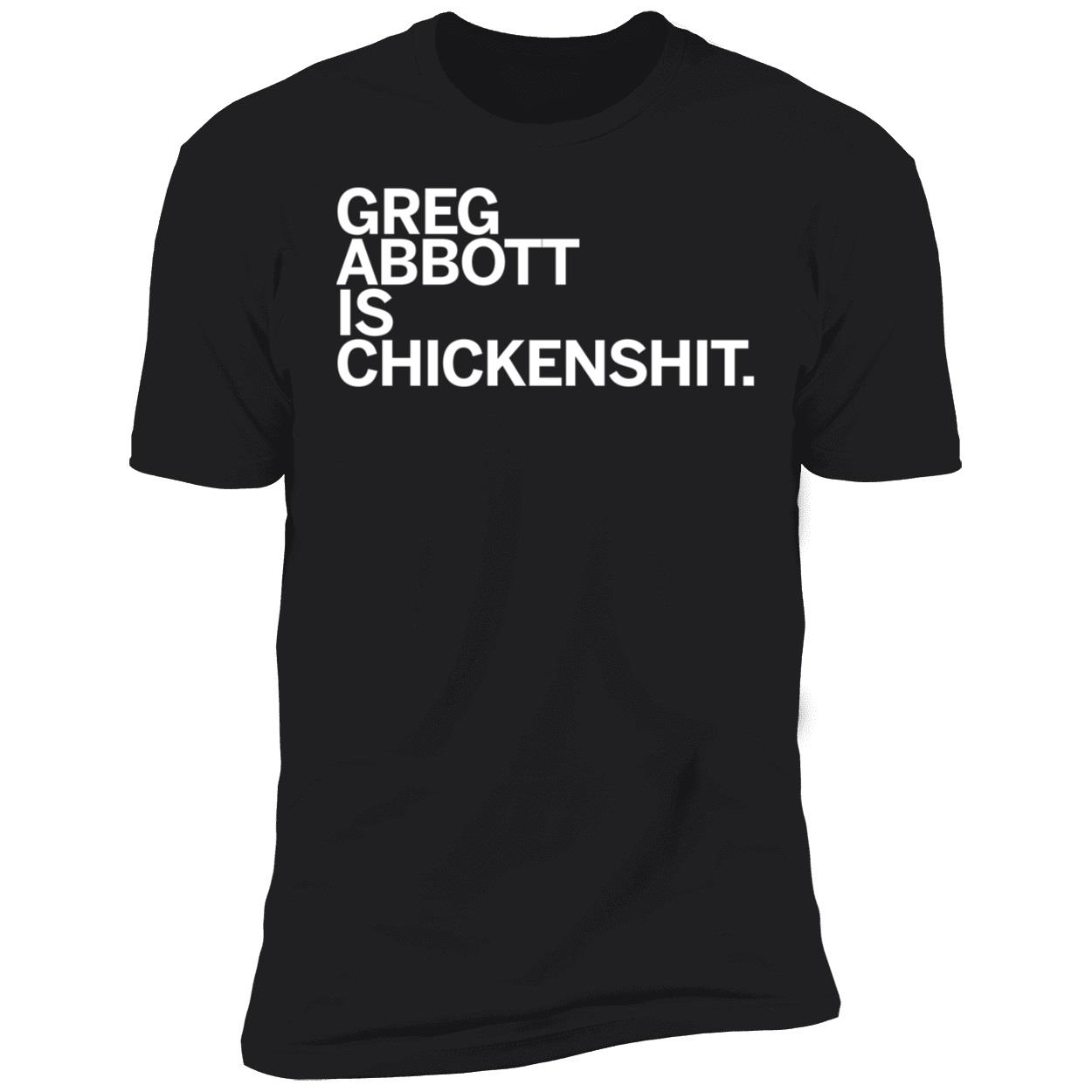 Greg Abbott Is Chickenshit Premium SS T-Shirt