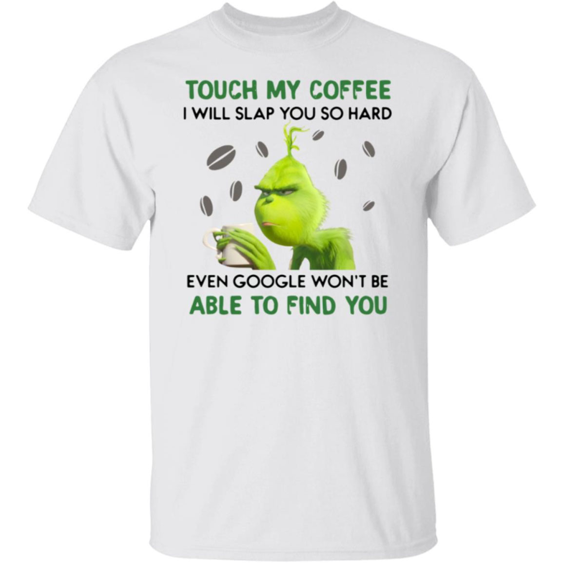 Grinch Touch My Coffee I Will Slap You So Hard Shirt
