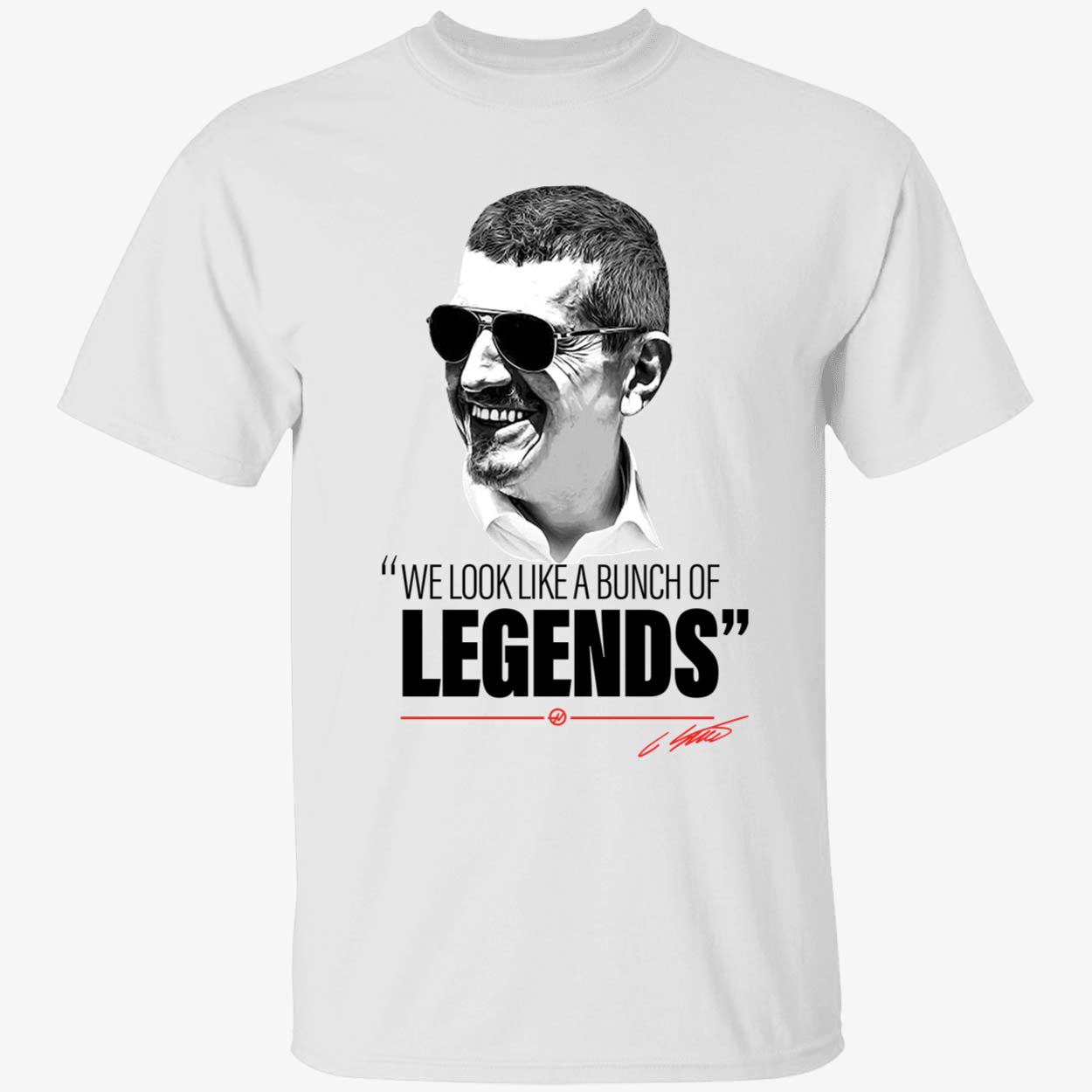 Guenther Steiner We Look Like A Bunch Of Legends Shirt