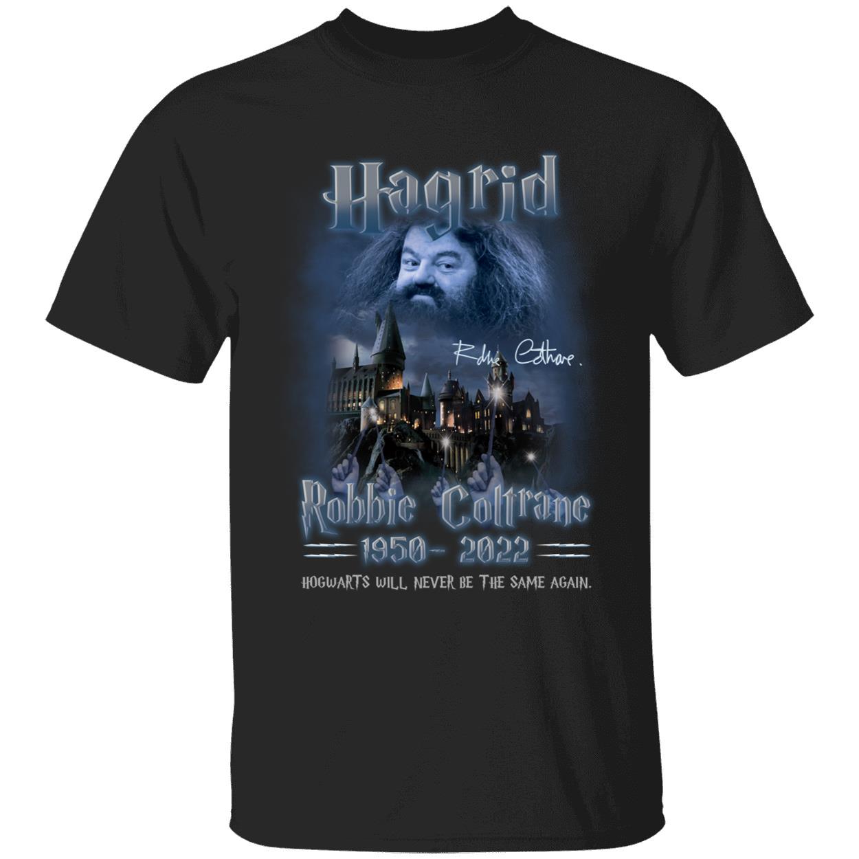 Hagrid Robbie Coltrane 1950 2022 Hogwarts Will Never Be The Same Again Shirt