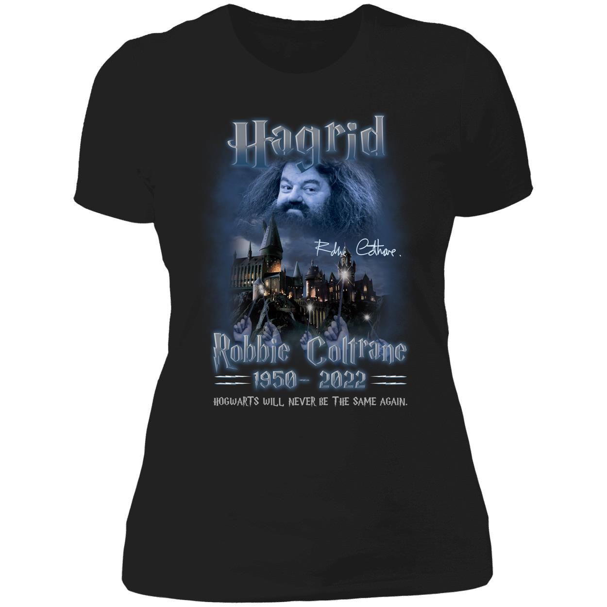 Hagrid Robbie Coltrane 1950 2022 Hogwarts Will Never Be The Same Again Ladies Boyfriend Shirt