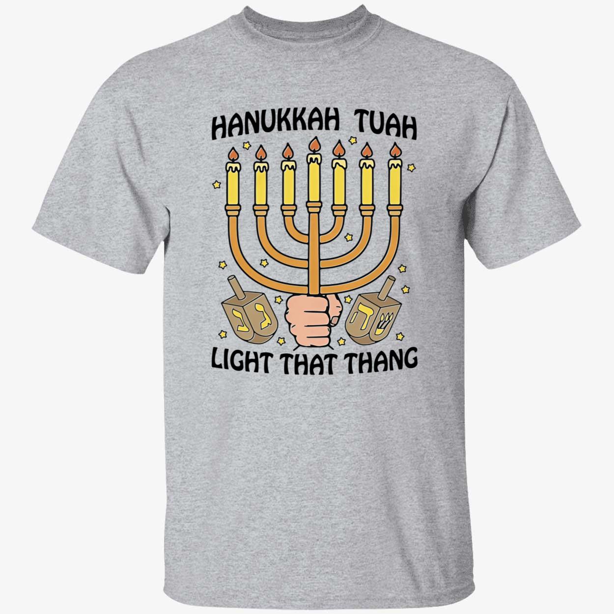 Hanukkah Tuah Light That Thing Shirt 1 1.jpg