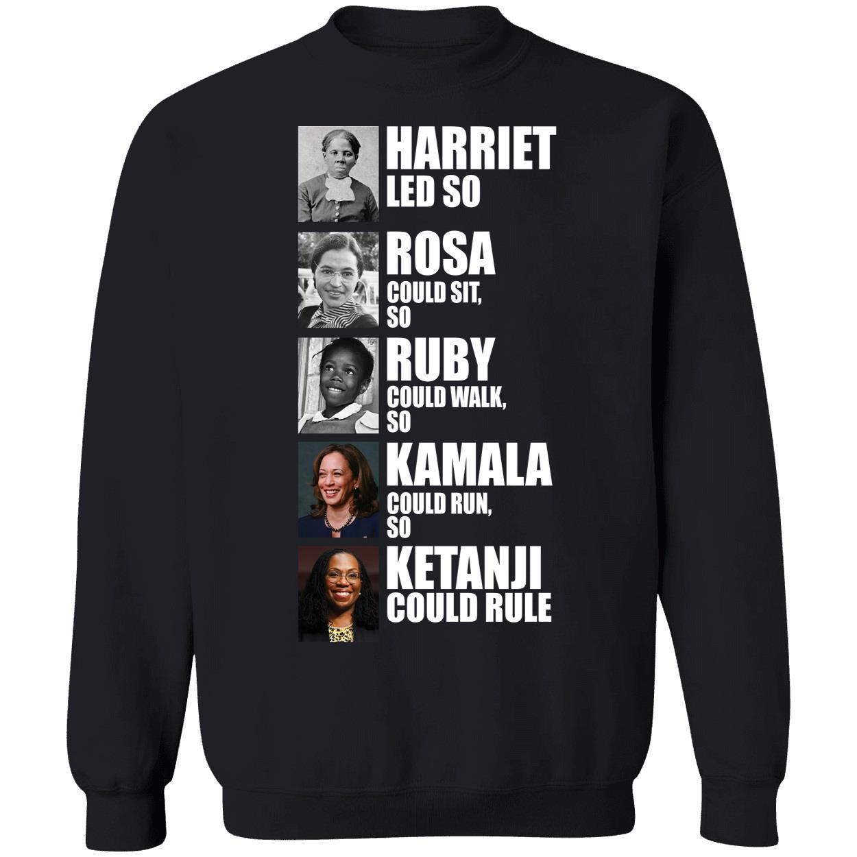 Harriet Led So Rosa Could Sit So Ruby Could Walk So Kamala Could Run Shirt 3 1.jpg