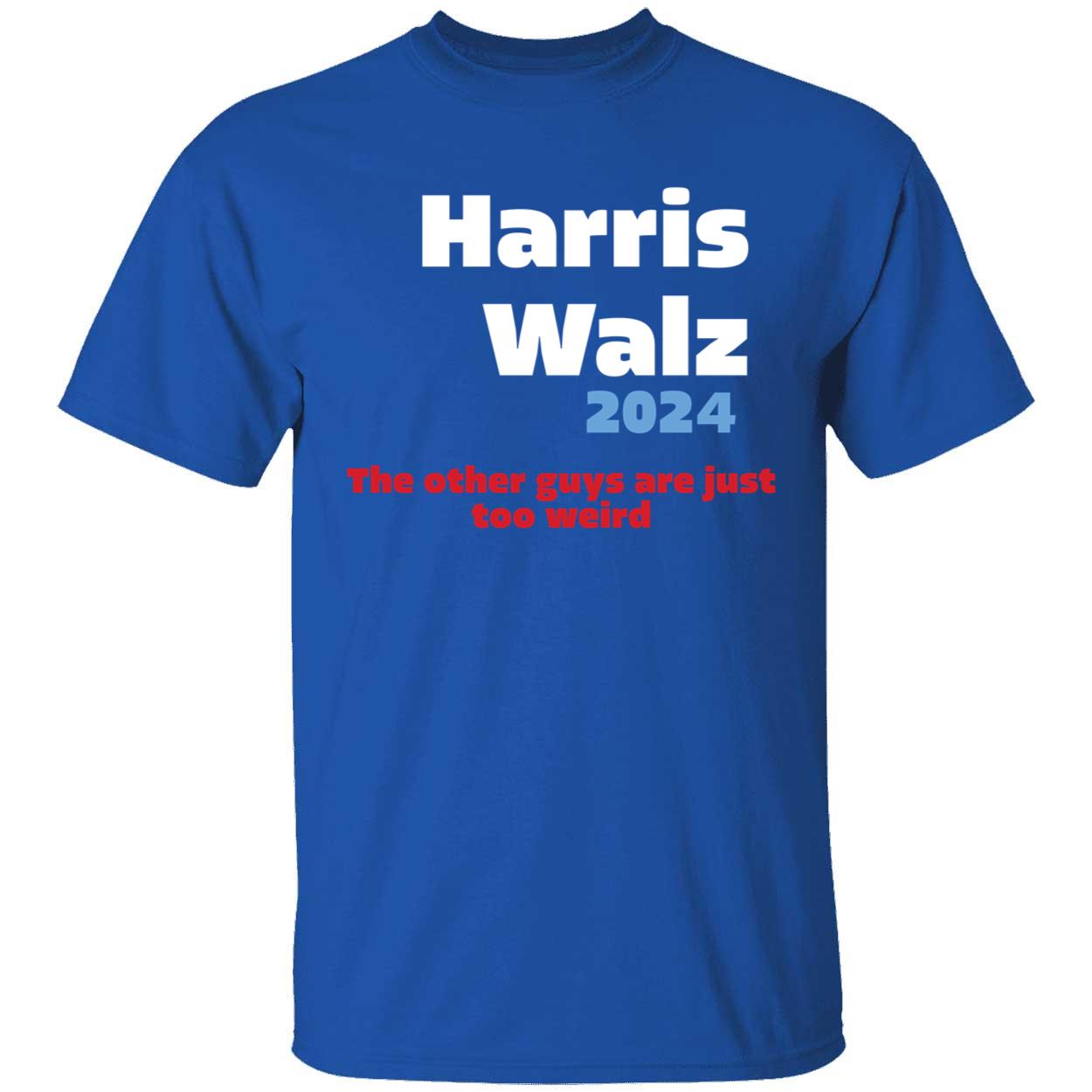 Harris Walz 2024 The Other Guys Are Just Too Weird Shirt