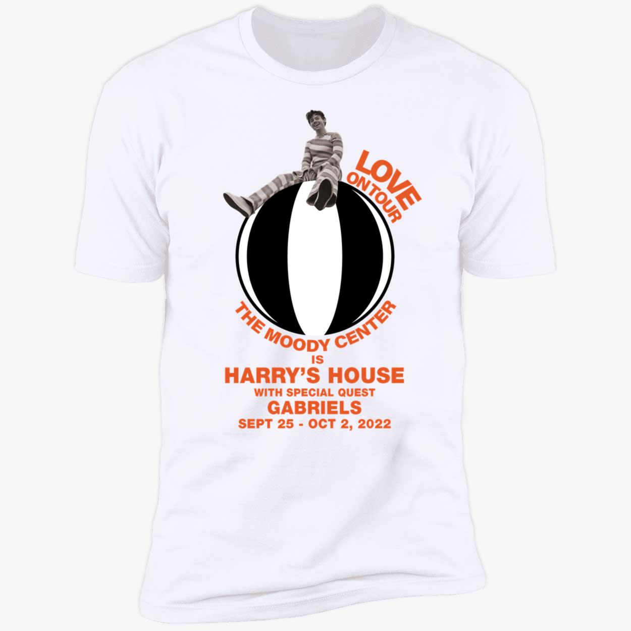 Harry Love On Tour The Moody Center Is Harry's House Gabriel's Premium SS T-Shirt