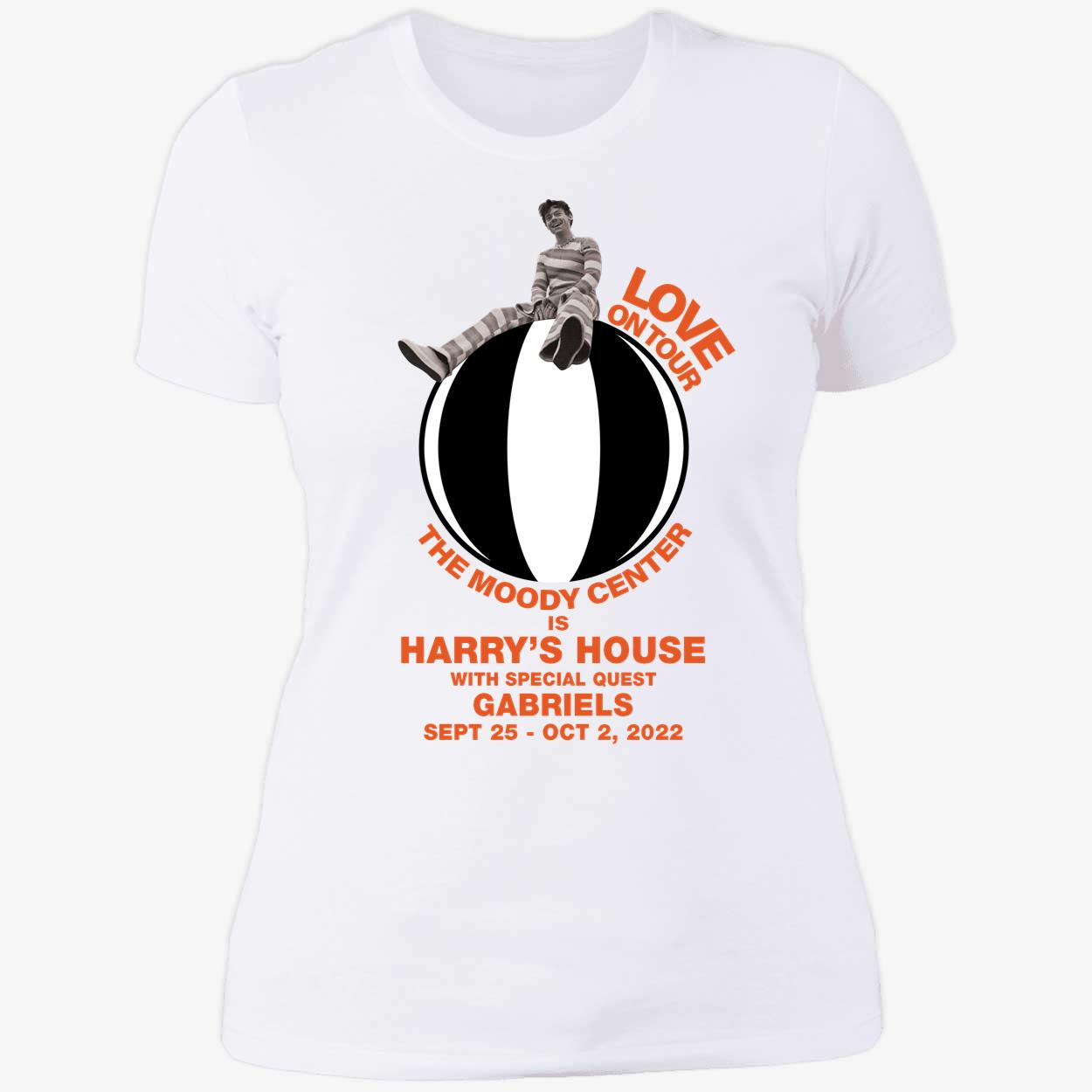 Harry Love On Tour The Moody Center Is Harry's House Gabriel's Ladies Boyfriend Shirt