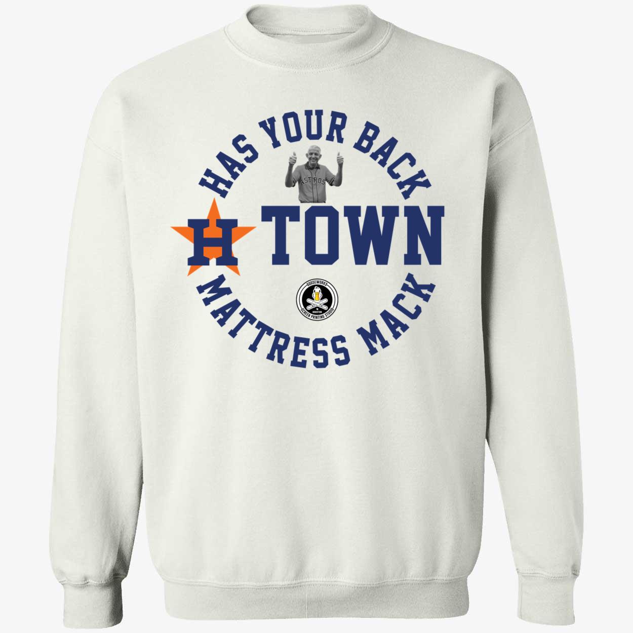 Has Your Back H-town Mattress Mack Sweatshirt