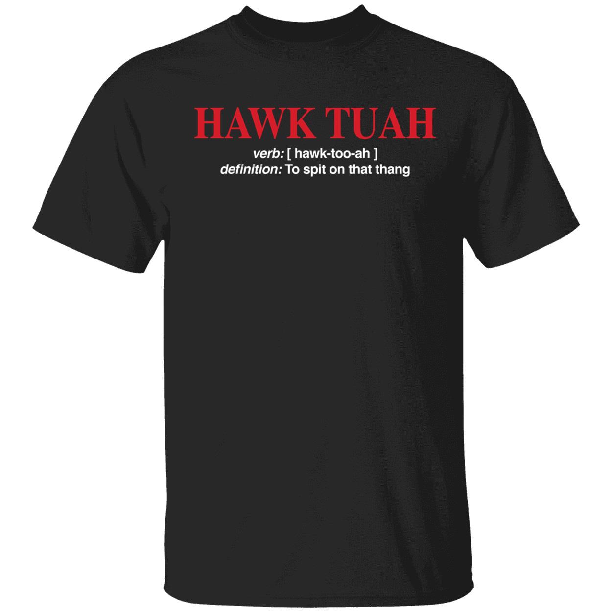 Hawk Tuah Definition To Spit On That Thang Shirt 1 1.jpg